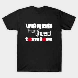 vegan from my head tomatoes T-Shirt